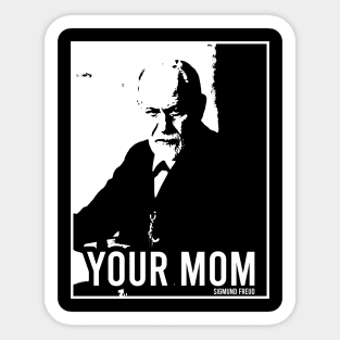 Sigmund Freud - Your Mom Sticker